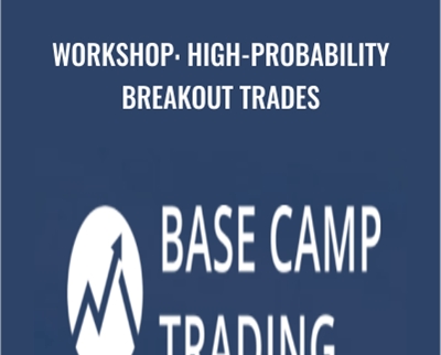 Workshop: High-Probability Breakout Trades - Base Camp Trading
