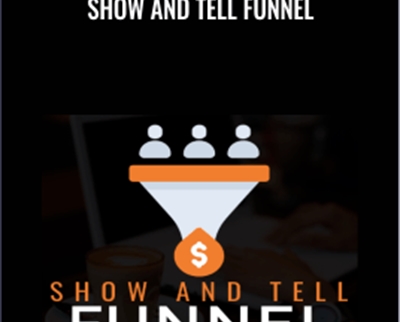 Show And Tell Funnel - Ben Adkins