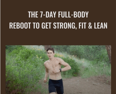 The 7-Day Full-Body Reboot To Get Strong