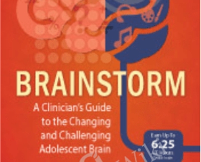 Brainstorm-A Clinician's Guide to the Changing and Challenging Adolescent Brain - Daniel J. Siegel