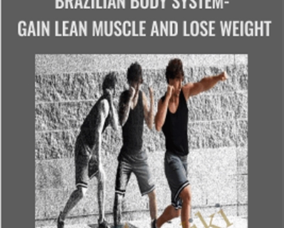 Brazilian Body System-Gain Lean Muscle and Lose Weight - Gam Sassoon