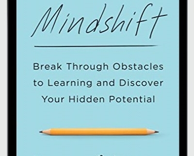 Mindshift: Break Through Obstacles to Learning and Discover Your Hidde - Barbara Oakley PhD