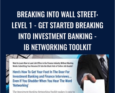 Breaking Into Wall Street-Level 1-Get Started Breaking Into Investment Banking-IB Networking Toolkit - Brian DeChesare