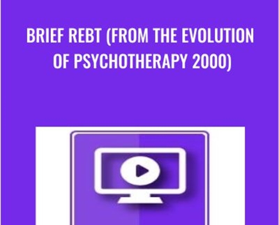 Brief REBT (from the Evolution of Psychotherapy 2000) - Albert Ellis
