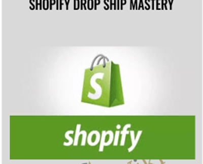 Shopify Drop Ship Mastery - Bryan Guerra