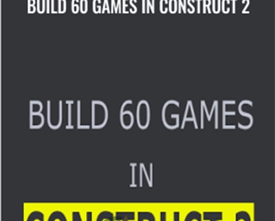Build 60 Games in Construct 2 - Edufyre