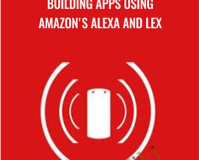 Building Apps Using Amazon's Alexa and Lex - Loonycorn