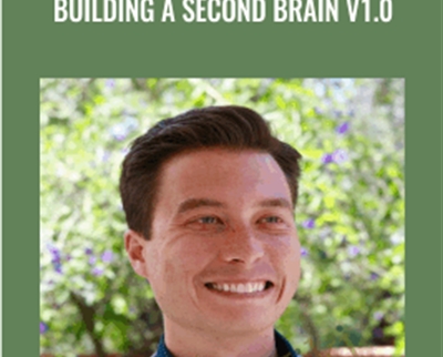 Building a Second Brain v1.0 - Tiago Forte