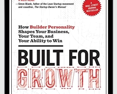 Built for Growth-How Builder Personality Shapes Your Business - Chris Kuenne and John Danner