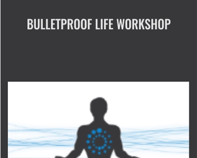 BulletProof Life Workshop - Dave Asprey