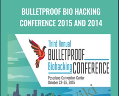 Bulletproof Bio Hacking Conference 2015 and 2014 - Dave Asprey