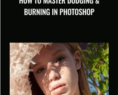 How to Master Dodging and Burning in Photoshop - Aaron Nace
