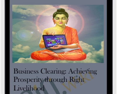 Business Clearing: Achieving Prosperity through Right Livelihood - Michael David Golzmane