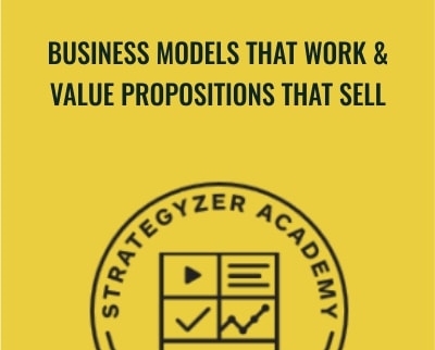 Business Models That Work & Value Propositions That Sell - Strategyzer