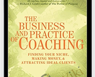 Business and Practice of Coaching-Finding Your Niche Making Money And Attracting Ideal Clients - Lynn Grodzki & Wendy Allen
