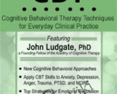 CBT: Cognitive Behavioral Therapy Techniques for Everyday Clinical Practice - John Ludgate