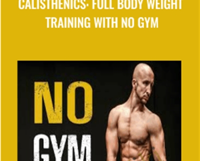 Calisthenics: full body weight training with NO GYM - Alex Genadinik