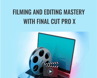 Filming And Editing Mastery With Final Cut Pro X - Cameron Blas