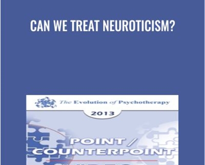 Can We Treat Neuroticism? - David Barlow & Others