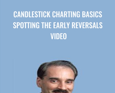 Candlestick Charting Basics Spotting the Early Reversals Video - Steve Nison