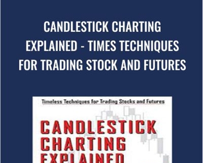 Candlestick Charting Explained-Times Techniques For Trading Stock And Futures - Gregory Morris