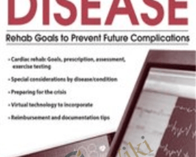 Cardiac Disease: Rehab Goals to Prevent Future Complications - Robin Gilbert