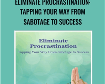 Eliminate Procrastination: Tapping Your Way from Sabotage to Success - Carol Look