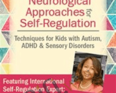 Certificate in Neurological Approaches for Self-Regulation - Varleisha D. Gibbs