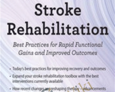 2-Day-Certificate in Stroke Rehabilitation-Best Practices for Rapid Functional Gains and Improved Outcomes - Benjamin White