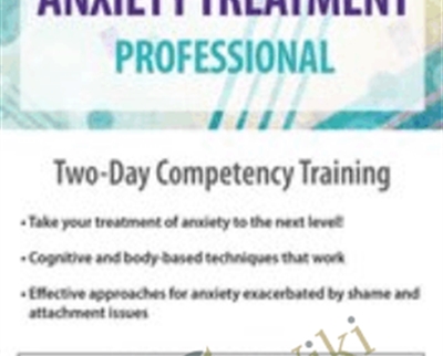 Certified Clinical Anxiety Treatment Professional: Two Day Competency Training - Debra Premashakti Alvis