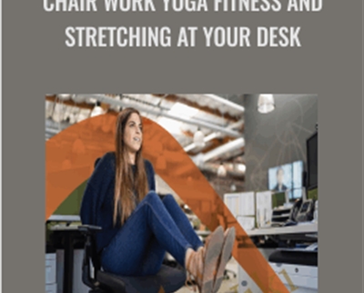 Chair Work Yoga Fitness and Stretching at Your Desk - Desk Yogi