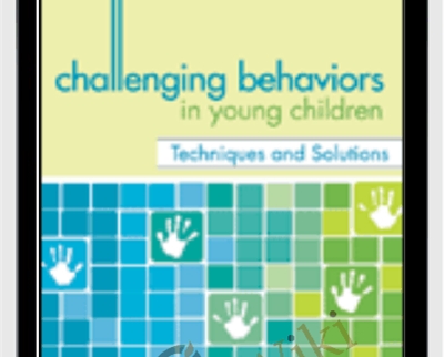 Challenging Behaviors in Young Children: Techniques and Solutions - Grace M. Hanlon