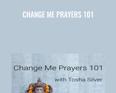 Change Me Prayers 101 - Tosha Silver