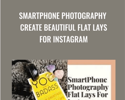 SmartPhone Photography Create Beautiful Flat Lays For Instagram - Chantelle