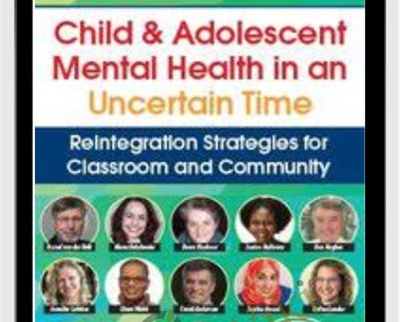 Child and Adolescent Mental Health in an Uncertain Time - Bessel van der Kolk & Others