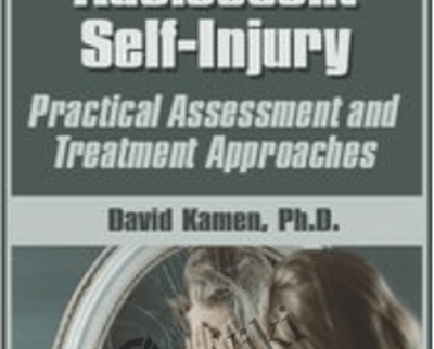Child and Adolescent Self-Injury: Practical Assessment and Treatment Approaches - David G. Kamen