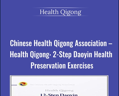 Chinese Health Qigong Association-Health Qigong: 12-Step Daoyin Health Preservation Exercises - Health Qigong