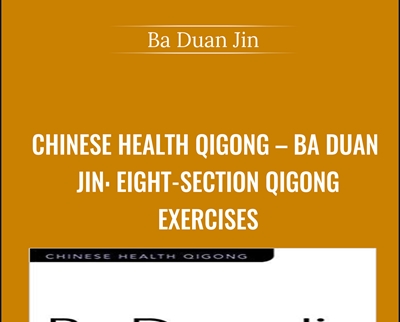 Chinese Health Qigong-Ba Duan Jin: Eight-Section Qigong Exercises - Ba Duan Jin
