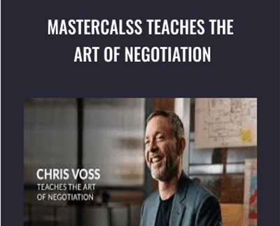 Mastercalss Teaches the Art of Negotiation - Chris Voss