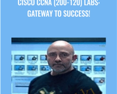 Cisco CCNA (200-120) Labs: Gateway to Success! - Lazaro Diaz