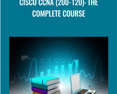Cisco CCNA (200-120): The Complete Course - Lazaro Diaz