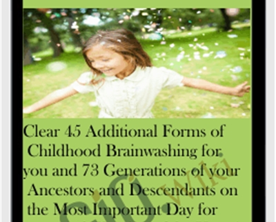 Clear 45 Additional Forms of Childhood Brainwashing for you and 73 Generations of your Ancestors... - Michael Davis Golzmane