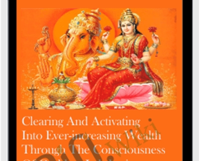 Clearing and Activating into Ever-Increasing Wealth through the Consciousness of Goddess Lakshmi - Michael David Golzmane