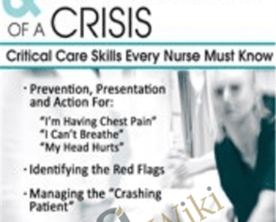 Identification and Management of a Crisis: Critical Care Skills Every Nurse Must Know - Sandy A Salicco