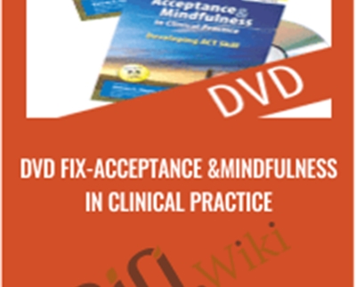 DVD Fix-Acceptance and Mindfulness in Clinical Practice - Steven C. Hayes