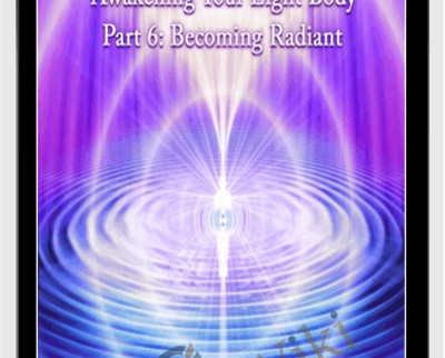 Packer-Roman-Awakening Your Light Body Part 6: Becoming Radiant - DaBen-Orin