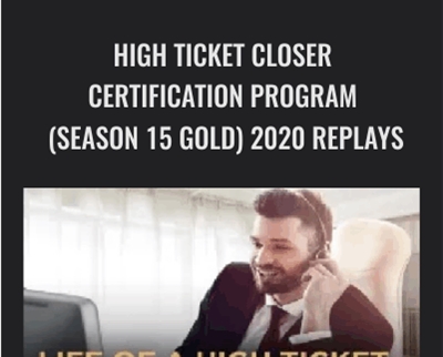 High Ticket Closer Certification Program (Season 15 Gold) 2020 Replays - Dan Lok