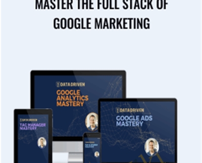 Master The Full Stack of Google Marketing - Data Driven and Jeff Sauer