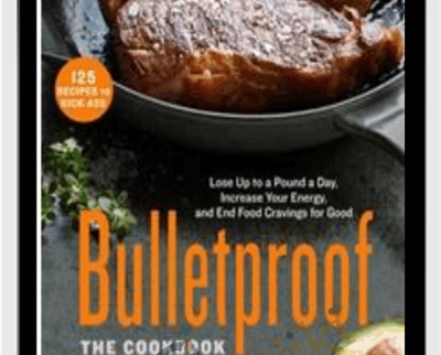 Bulletproof: The Cookbook-Lose Up to a Pound a Day