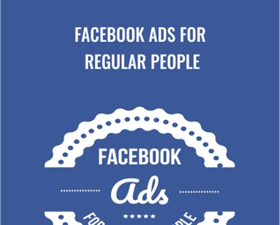 Facebook Ads For Regular People - Dave Kaminski